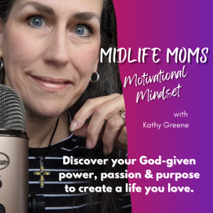 001 - What sparked me to start Midlife Moms Motivational Mindset podcast