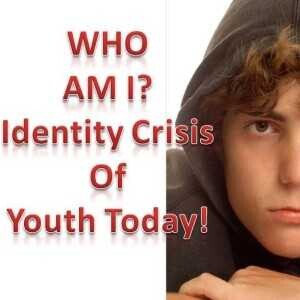 Who Am I - Idenitity Crisis of Youth Today - FEAR - Jan 15 2024