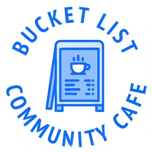 Bucket List Community Cafe Podcast