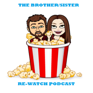 The Brother/Sister Re-Watch Podcast