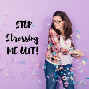 Stop Stressing Me Out