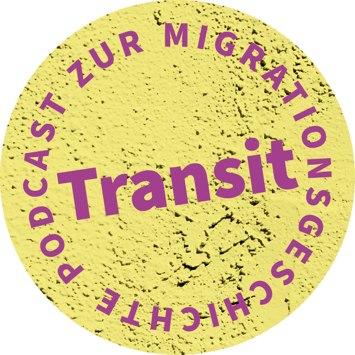 Transit. Der Podcast zur Migrationsgeschichte