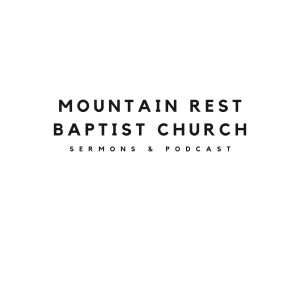 Mountain Rest Baptist Church - Sermons & Podcast