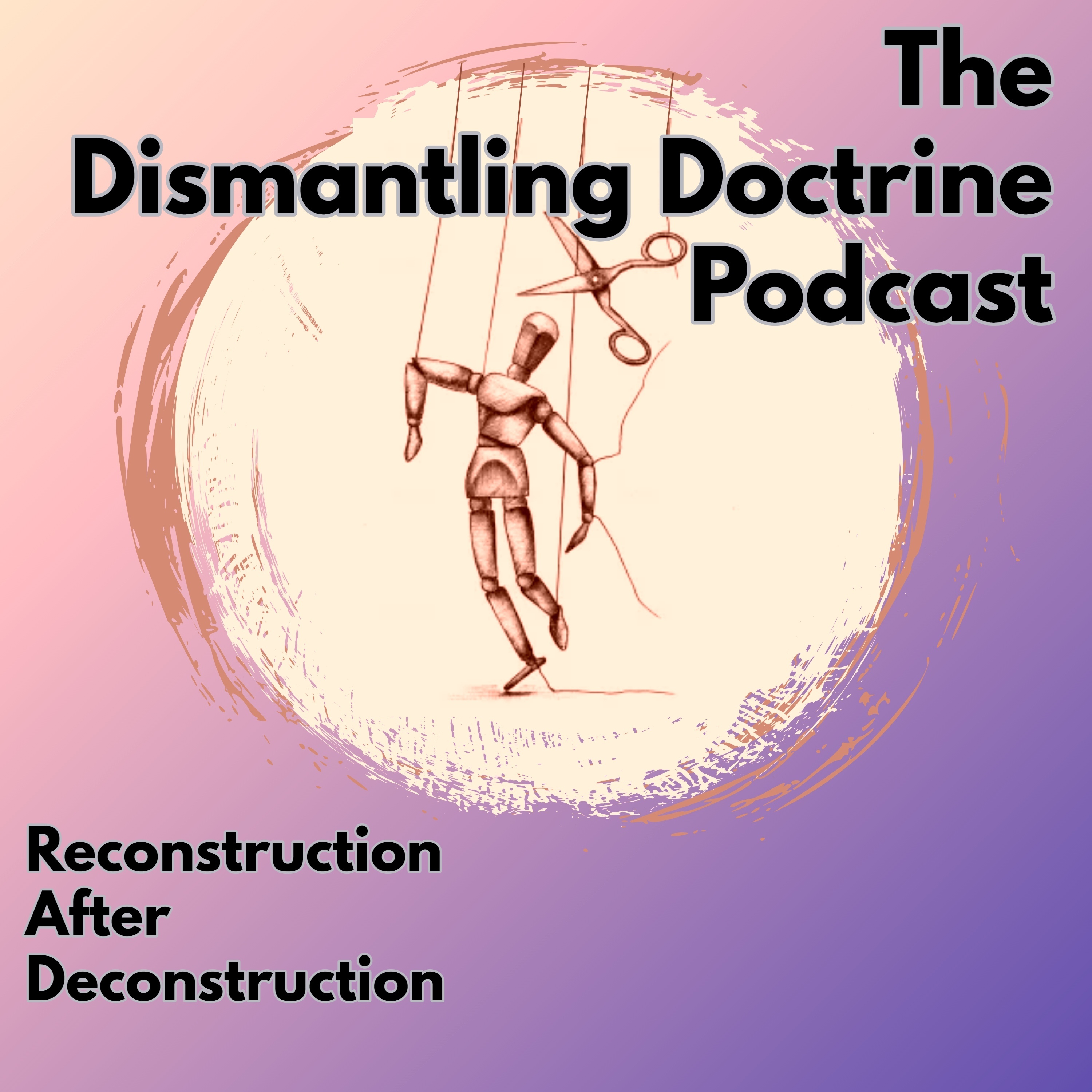 The Dismantling Doctrine Podcast