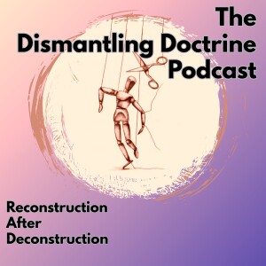 The Dismantling Doctrine Podcast