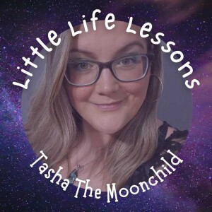 Episode 4 Little Life Lessons with Tasha The Moonchild - Embrace your dark side