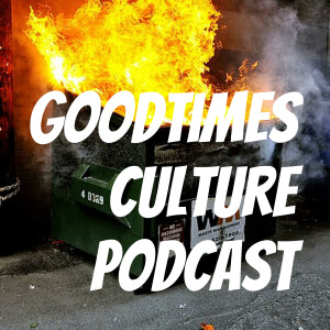 Goodtimes Culture Podcast