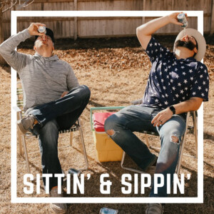 Sittin’ and Sippin’ with Mike and Brev