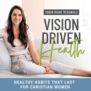 Vision Driven Health - Weight Loss for Christian Women, Biblical Health, Conquer Cravings, Kingdom Mindset, Increase Energy Naturally