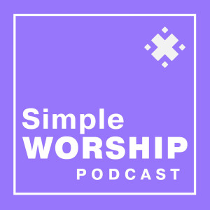 Simple Worship Podcast