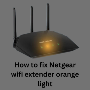 How to fix Netgear wifi extender orange light
