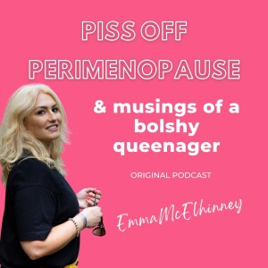 Piss Off Perimenopause & The Musings Of A Bolshy Queenager