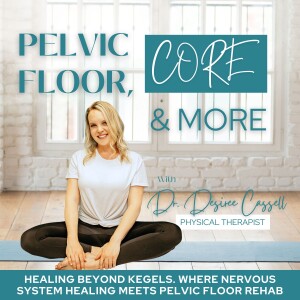 31- Reconnect to Heal and Prevent Pelvic Pain and Leaking