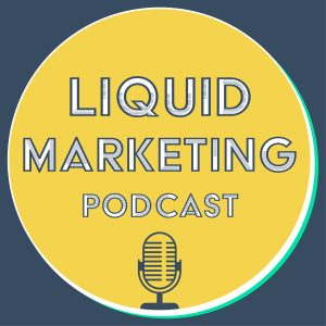 Liquid Marketing: A Liquid Creative Podcast