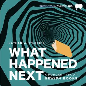 What Happened Next: a podcast about newish books