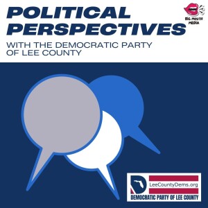 2024 Florida Legislative Session - Political Perspectives with the Democratic Party of Lee County