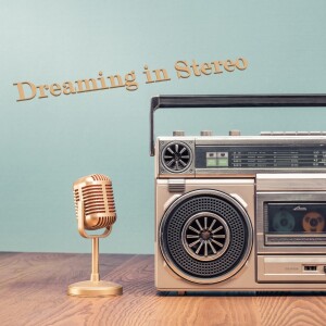 February 16 Episode - Dreaming in Stereo