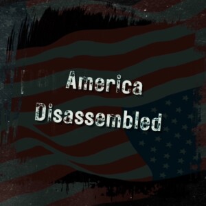 America Disassembled