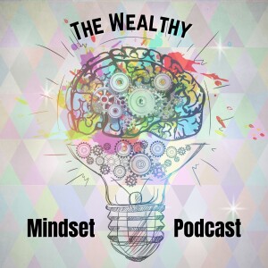The Wealthy Mindset Podcast