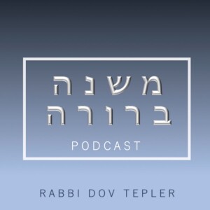 The Mishna Berura Podcast By Rabbi Dov Tepler