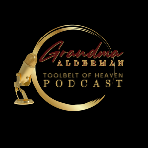 Grandma's ToolBelt of Heaven Podcast