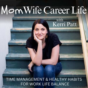 Mom Wife Career Life | Work Life Balance, Working Mom, Time Management,  Mindset, Healthy Habits, Positive Parenting
