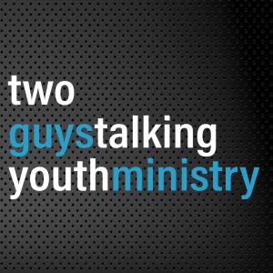 Two Guys Talking Youth Ministry