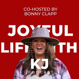 Joyful Life with KJ Podcast