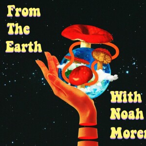 From The Earth With Noah Moreno