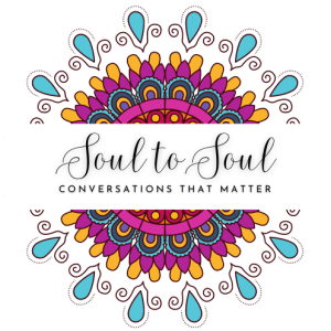 Soul to Soul | Conversations that matter