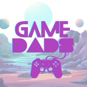 Game Dads - 19 - Beef, Braids, and Button Mashing