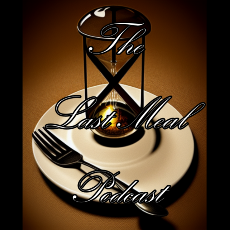 The Last Meal Podcast