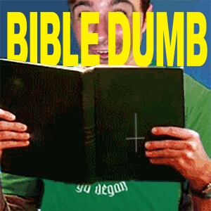 Bible Dumb 035 - It Is Confusion!