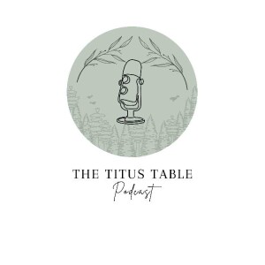 The Titus Table Podcast