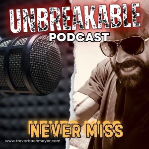 HOW TO ACHIEVE MENTAL TOUGHNESS - UNBREAKABLE AF PODCAST EPISODE 60