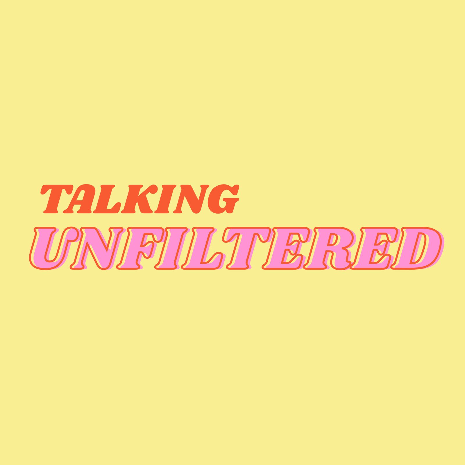 Talking Unfiltered