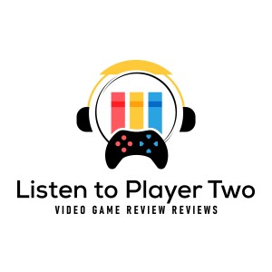 Listen to Player Two: Video Game Review Reviews
