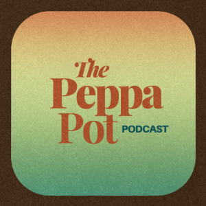 The Peppa Pot Podcast