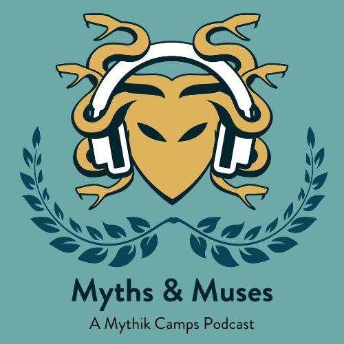 Myths and Muses: A Mythik Camps Podcast