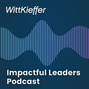 WittKieffer Impactful Leaders Podcast