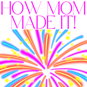 Trailer - How Mom Made It!