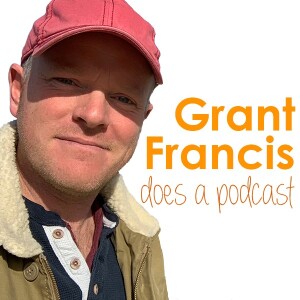Grant Francis, does a podcast