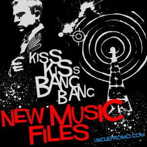 Kiss Kiss Bang Bang New Music Files
