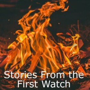 Stories from the First Watch - Episode 2