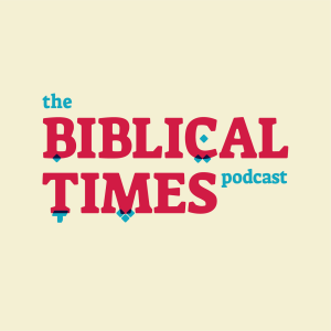 Introduction: The Biblical Times Podcast
