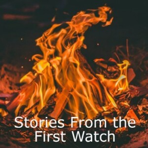 Stories From The First Watch - Episode 4