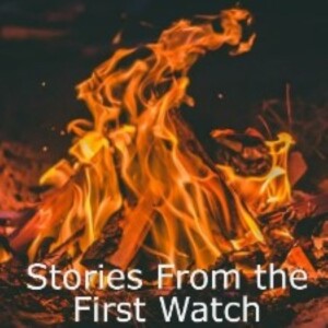 Stories From The First Watch - Episode 22