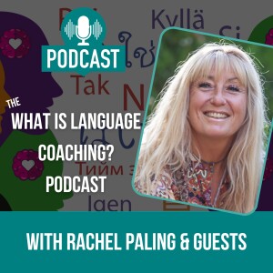 21. What is Language Coaching - Season Finale with Rachel Paling