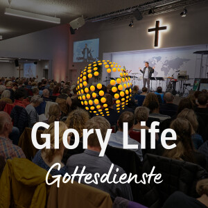 Glory Life Zentrum mit Georg Karl
