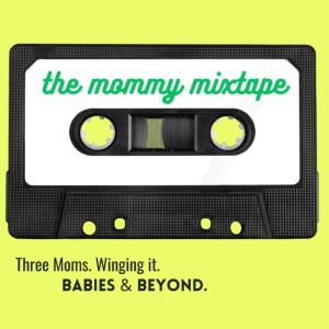 Episode 09 - The Mommy Mix Tape with Natasha Badhwar